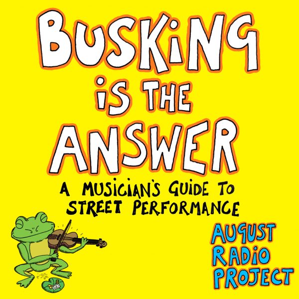 Busking is the Answer: A Musician's Guide to Street Performance (Book)
